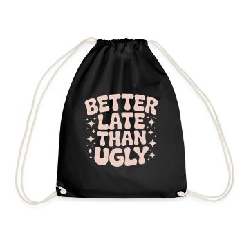 Better Late Than Ugly Make Up Diva Zuspätkommer - Turnbeutel - Schwarz - Vorne