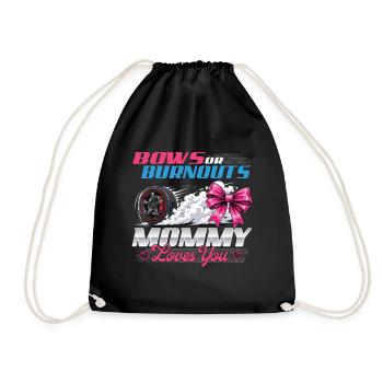 Bows Or Burnouts Mommy Loves You - Drawstring Bag - black - Front