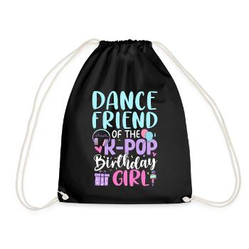Dance Friend Of The K-Pop Birthday Girl - Drawstring Bag - black - Front