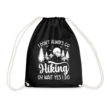 I don't always go Hiking oh wait yes I do - Outdoo - Turnbeutel - Schwarz - Vorne
