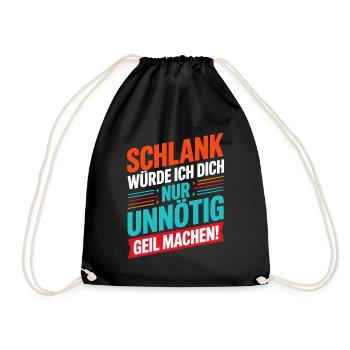  Schlank Würde Ich Dich Nur Unnötig Geil Machen - Turnbeutel - Schwarz - Vorne