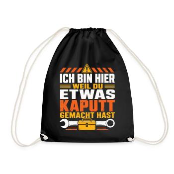 Ich Bin Hier Weil Du Etwas Kaputt Gemacht Hast - Turnbeutel - Schwarz - Vorne