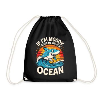 IF IM MOODY GIVVE ME THE OCEAN Funny Shark Ocean - Drawstring Bag - black - Front
