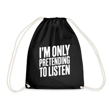 I'm Only Pretending To Listen - Drawstring Bag - black - Front