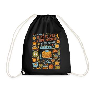 Breakfast Sleep Is Just A Time Machine - Drawstring Bag - black - Front