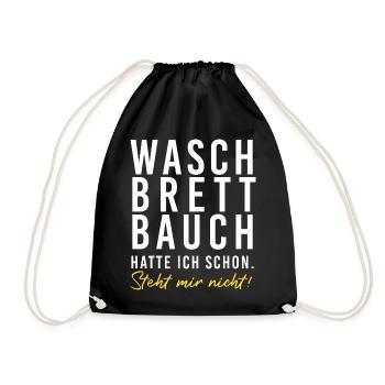 Waschbrettbauch hatte ich schon. Steht mir nicht!! - Turnbeutel - Schwarz - Vorne