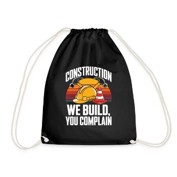  Construction We Build You Complain Baustelle - Turnbeutel - Schwarz - Vorne