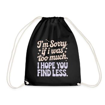 Sorry If I Was Too Much Self Worth Power Woman Ex - Drawstring Bag - black - Front
