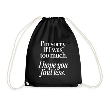 Sorry If I Was Too Much Self Worth Power Woman Ex - Drawstring Bag - black - Front