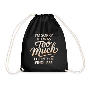 Sorry If I Was Too Much Self Worth Power Woman Ex - Drawstring Bag - black - Front
