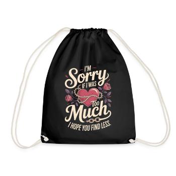 Sorry If I Was Too Much Self Worth Power Woman Ex - Drawstring Bag - black - Front