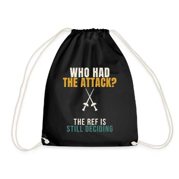 Fencing Who Had The Attack Funny Epee Fencer Refer - Drawstring Bag - black - Front