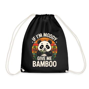  If Im Moddy Give Me Bamboo Lustiger Panda Spruch - Turnbeutel - Schwarz - Vorne