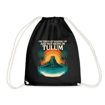 Ich habe es satt, aufzuwachen und nicht mehr in Tulum zu sein - Turnbeutel - Schwarz - Vorne