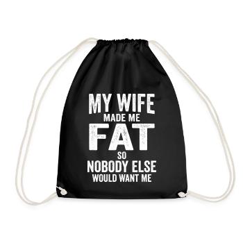  My Wife Made Me Fat Funny Married Life Husband - Turnbeutel - Schwarz - Vorne