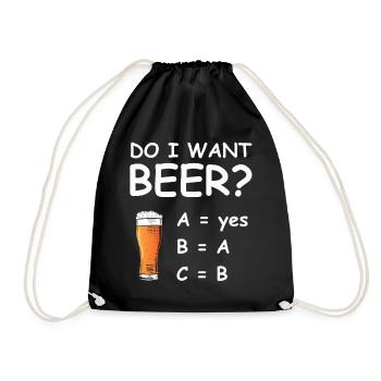 Do I Want Beer? – Lustiges Bier Shirt - Turnbeutel - Schwarz - Vorne
