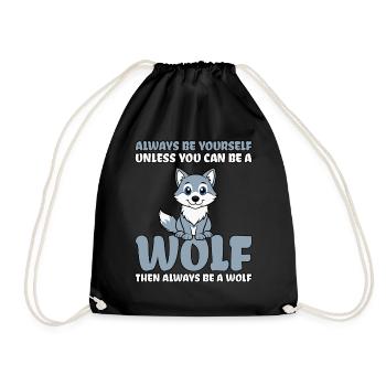 Always Be Yourself Unless You Can Be A Wolf - Turnbeutel - Schwarz - Vorne