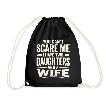 You Can't Scare Me I Have Two Daughters and A Wife - Turnbeutel - Schwarz - Vorne