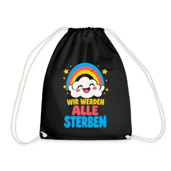 Wir werden alle sterben – Regenbogen Wolke Humor - Turnbeutel - Schwarz - Vorne
