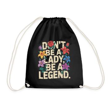 Don't be a lady be a legend Girl Power Feministin - Turnbeutel - Schwarz - Vorne