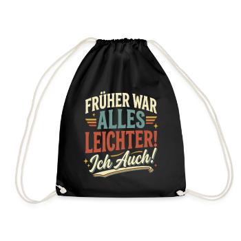 Frueher War Alles Leichter Ich Auch - Turnbeutel - Schwarz - Vorne