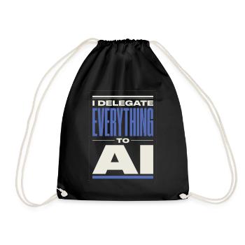 Delegiere Alles an KI  I Delegate Everything To AI - Turnbeutel - Schwarz - Vorne
