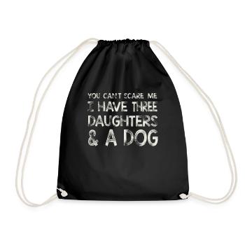 You Can t Scare me I have 3 daughters & A Dog - Drawstring Bag - black - Front