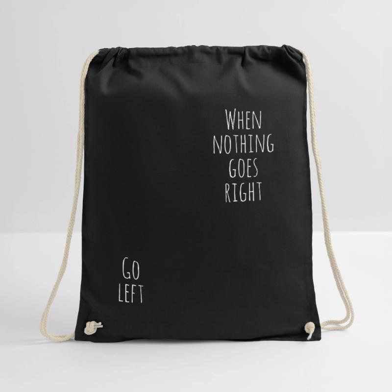 when nothing goes right go left spruch Turnbeutel