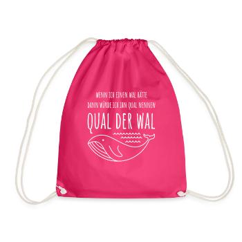 Qual der Wal Lustige Sprüche Geschenk Wahl Spruch - Turnbeutel - Fuchsia - Vorne
