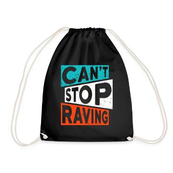 RAVE RAVER CANT STOP RAVING TECHNO SPRUCH - Turnbeutel - Schwarz - Vorne