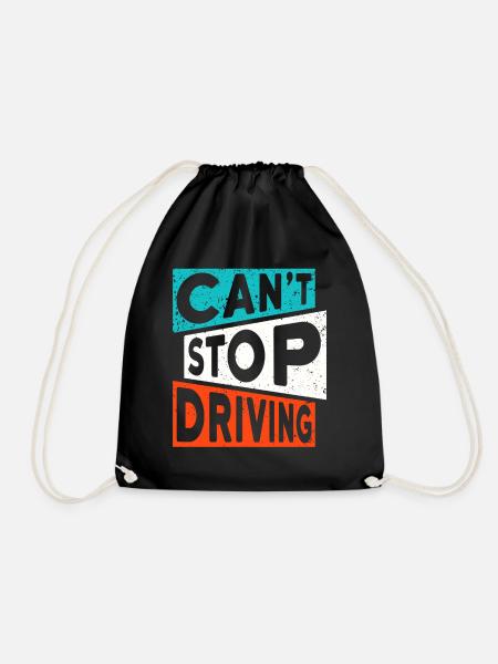 FAHREN TRUCKER AUTO SPRUCH CANT STOP DRIVING - Turnbeutel - Schwarz
