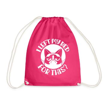 I LEFT MY BED FOR THIS? SAYING - Drawstring Bag - fuchsia - Front