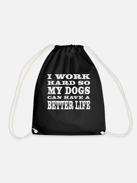 Ich Arbeite Hart, Damit Meine Hunde Ein Besseres - Turnbeutel - Schwarz