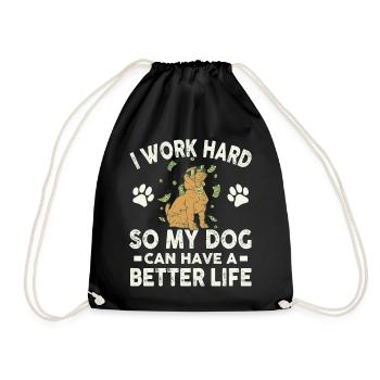 Ich Arbeite Hart, Damit Meine Hunde Ein Besseres - Turnbeutel - Schwarz - Vorne
