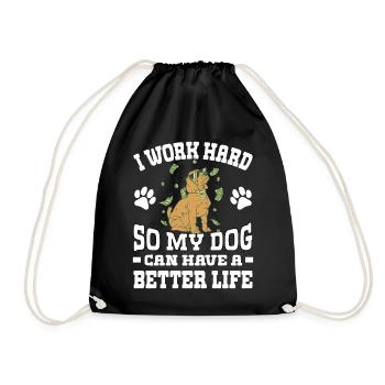 Ich Arbeite Hart, Damit Meine Hunde Ein Besseres - Turnbeutel - Schwarz - Vorne