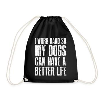 Ich Arbeite Hart, Damit Meine Hunde Ein Besseres - Turnbeutel - Schwarz - Vorne