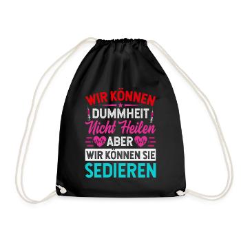 Wir können Dummheit nicht heilen aber sedieren - Turnbeutel - Schwarz - Vorne