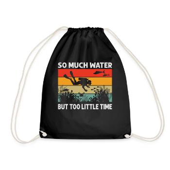 So Much Water But Too Little Time - Drawstring Bag - black - Front