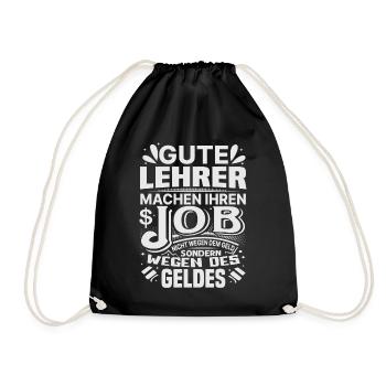 Lehrer machen Job nicht wegen Geld, sondern - Turnbeutel - Schwarz - Vorne