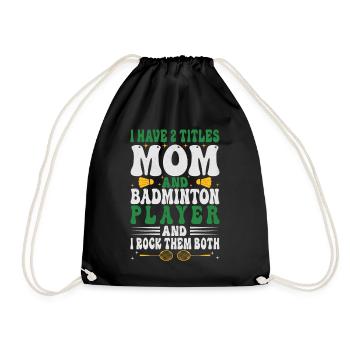 Badminton Mama – Zwei Titel – Ich Rocke Sie Beide - Turnbeutel - Schwarz - Vorne