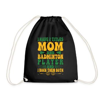 Badminton Mama – Zwei Titel – Ich Rocke Sie Beide - Turnbeutel - Schwarz - Vorne