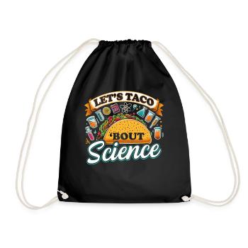Let's Taco Bout Science Chemistry Funny Gift Idea - Drawstring Bag - black - Front