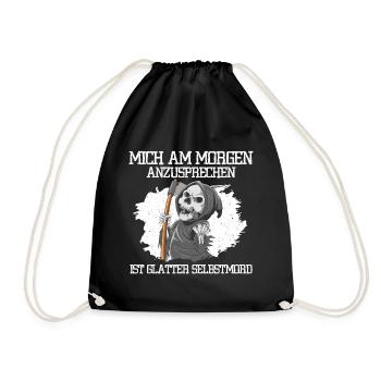 Mich Am Morgen Anzusprechen Ist Glatter Selbstmord - Turnbeutel - Schwarz - Vorne