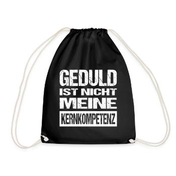 Geduld Ist Nicht Meine Kernkompetenz Spruch Lustig - Turnbeutel - Schwarz - Vorne