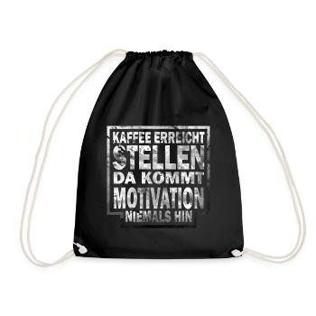 Kaffee erreicht da kommt motivation niemals hin - Turnbeutel - Schwarz - Vorne