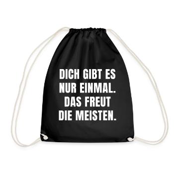 DICH GIBT ES NUR EINMAL. DAS FREUT DIE MEISTEN. - Turnbeutel - Schwarz - Vorne
