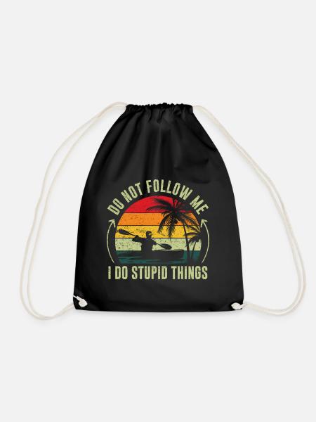 Funny Stupid Things Kayaker Kayak Paddling - Turnbeutel - Schwarz