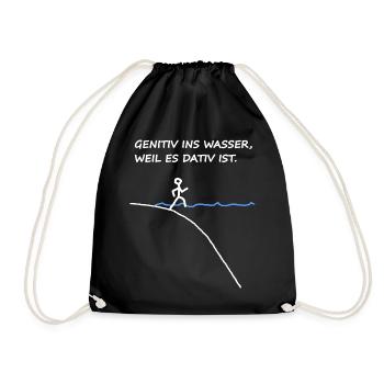 Genitiv Ins Wasser Weil Es Dativ Ist - Turnbeutel - Schwarz - Vorne