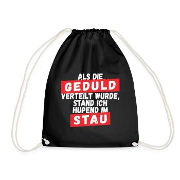 Als die Geduld verteilt wurde - Turnbeutel - Schwarz - Vorne