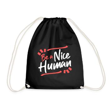 Be A Nice Human Funny Humanity - Drawstring Bag - black - Front